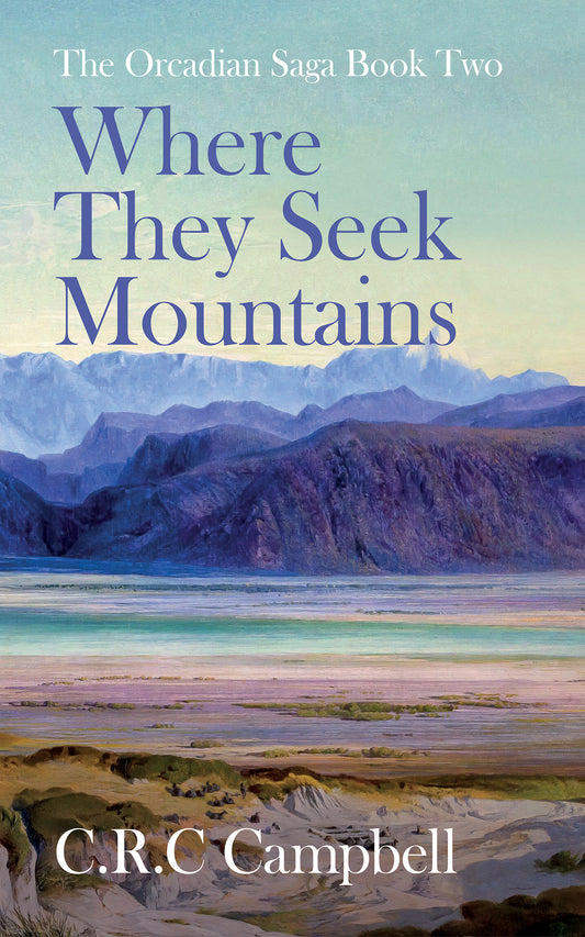 Where They Seek Mountains: The Orcadian Saga Book 2 (ebook)
